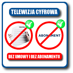 TELEWIZJA CYFROWA BEZ UMOWY I BEZ ABONAMENTU