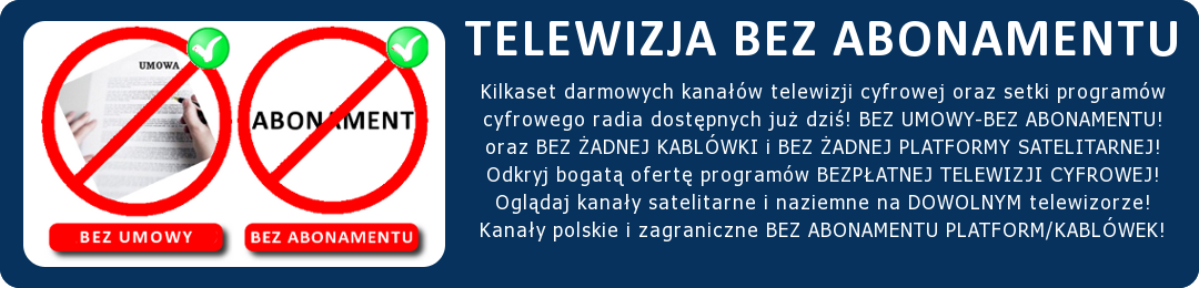 Odbieranie telewizji cyfrowej nie wymaga zawierania umowy ani opacania abonamentu kablówek i platform satelitarnych! Bezpatna telewizja cyfrowa to setki programów satelitarnych oraz kanay naziemnej telewizji cyfrowej DVB-T. Odbieranie telewizji cyfrowej wymaga tylko jednorazowego zakupienia dekodera cyfrowego - nie zmusza do ponoszenia comiesicznych opat!!!! Telewizja cyfrowa bez umowy i bez abonamentu - setki programów telewizji satelitarnej oraz kanay telewizji naziemnej DVB-T dostpne bez zawierania umowy oraz bez opacania comiesicznego abonamentu platform i kablówek . Darmowa telewizja cyfrowa dostpna dla kadego - bez comiesicznych opat !  Odbieranie telewizji cyfrowej nie wymaga zawierania adnej umowy ani opacania abonamentu kablówek i platform satelitarnych. Telewizja cyfrowa wcale nie jest adn patn platform satelitarn a oferta kanaów dostpnych bez umowy i bez abonamentu adnej platformy nie ogranicza si jedynie do 24 kanaów naziemnych DVB-T. Bez umowy i bez comiesicznych opat dostpne s setki kanaów satelitarnych w tym liczne kanay HD oraz kanay tematyczne. Aby móc odbiera telewizj satelitarn nie trzeba zawiera adnej umowy - wystarczy zakupi i zainstalowa dekoder oraz anten