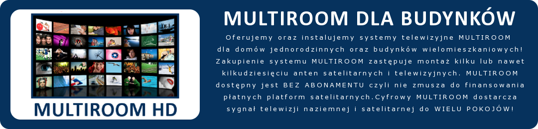 Oferujemy oraz instalujemy systemy telewizyjne multiroom dla domów oraz budynkow wielomieszkaniowych. Zakupienie systemu multiroom zastepuje monta kilku a  nawet kilkudziesiciu anten satelitarnych. Multiroom jest dostpny bez abonamentu czyli nie zmusza do korzystania z patnych platfom satelitarnych.