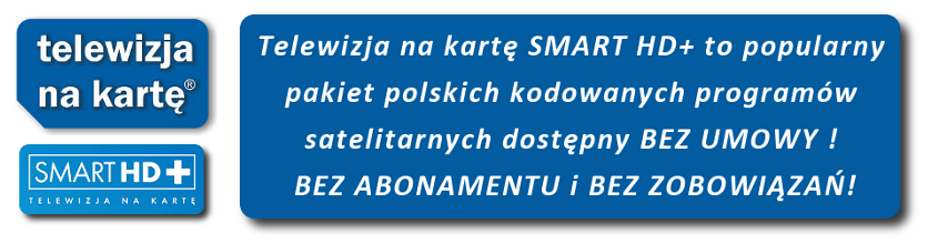 telewizja na kart SMART HD+ to popularny pakiet polskich kodowanych programów satelitarnych dostepny bez umowy , bez abonamentu i bez zobowiza!